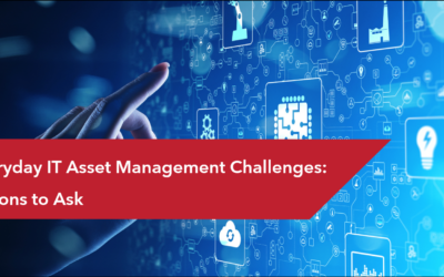 Tackling Everyday IT Asset Management Challenges: 3 Key Questions Answered